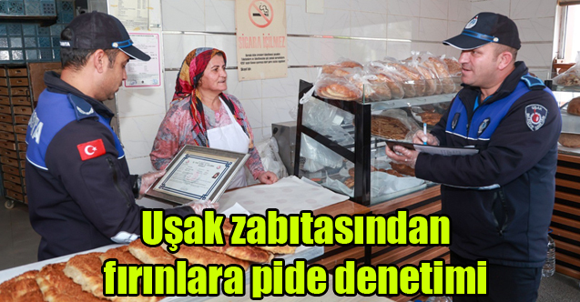 Uşak zabıtasından fırınlara pide denetimi