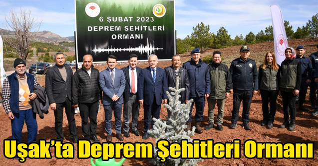 Uşak’ta Deprem Şehitleri Ormanında ilk fidanlar toprakla buluştu