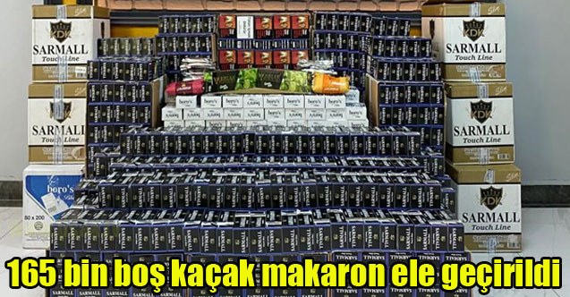 Uşak'ta 165 bin boş kaçak makaron ele geçirildi