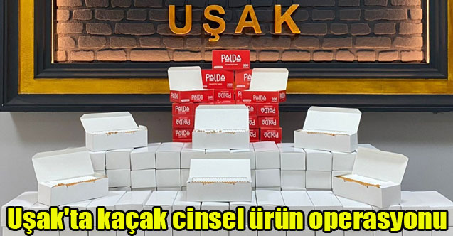 Uşak'ta kaçak cinsel ürün operasyonu
