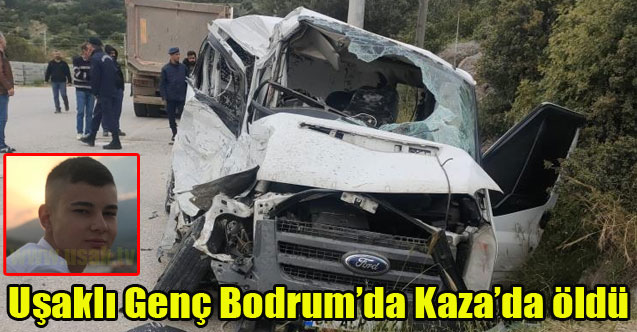 Uşaklı Genç Bodrum'da Kaza'da Yaşamını Yitirdi