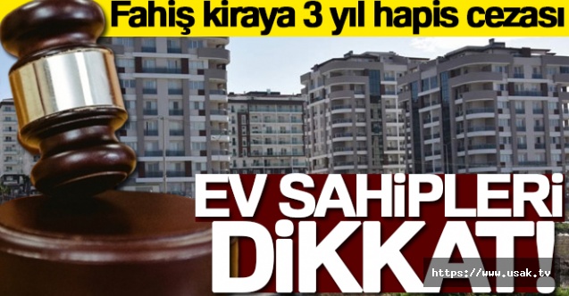 Ev sahiplerine Kötü Haber, Fahiş kiraya 3 yıl hapis cezası