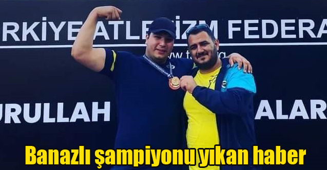 Banazlı şampiyonu yıkan haber
