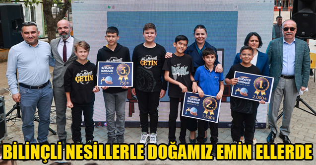 BİLİNÇLİ NESİLLERLE DOĞAMIZ EMİN ELLERDE