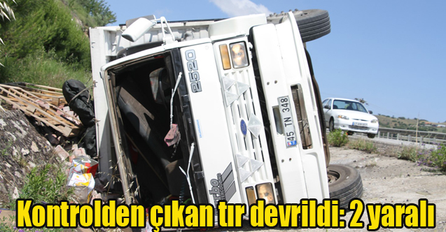 Kontrolden çıkan tır devrildi: 2 yaralı