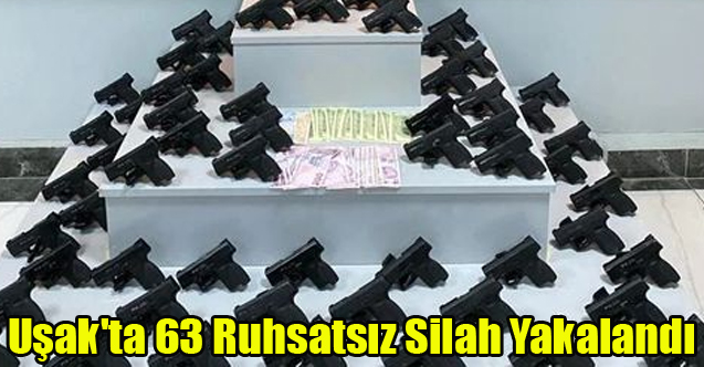 Uşak'ta 63 Ruhsatsız Silah Ele Geçirildi