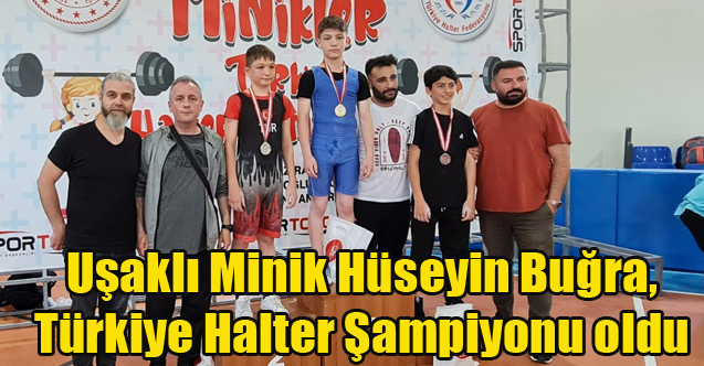 Uşaklı Minik Hüseyin Buğra, Türkiye Halter Şampiyonu oldu