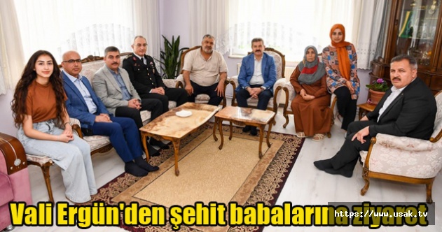 Vali Ergün'den şehit babalarına ziyaret