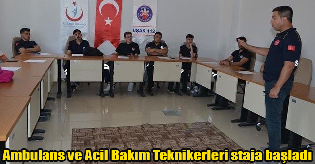 Ambulans ve Acil Bakım Teknikerleri staja başladı