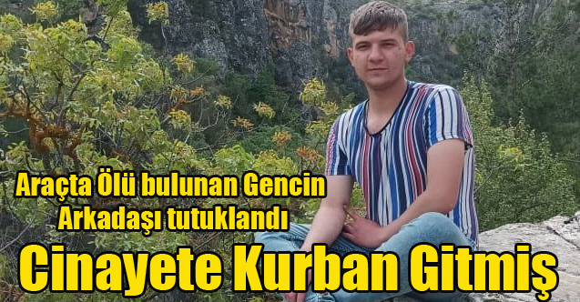 Araçta Ölü Bulunan Veli lale olayında Flaş tutuklama