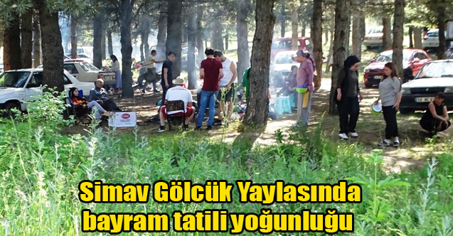 Simav Gölcük Yaylasında bayram tatili yoğunluğu