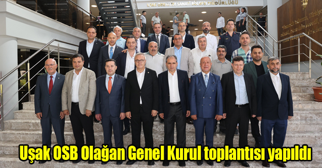 Uşak OSB Olağan Genel Kurul toplantısı yapıldı