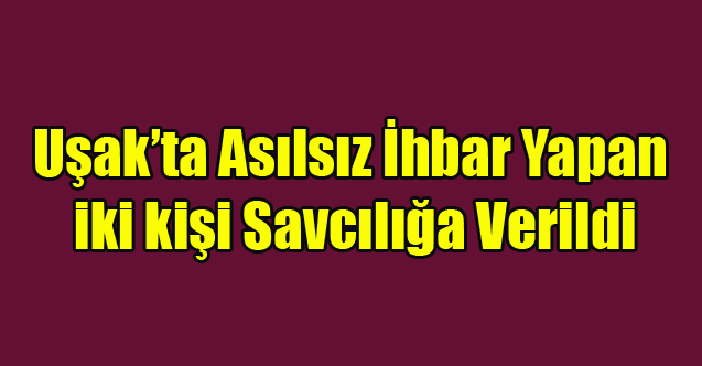 Uşak'ta 112'ye Asılsız ihbarda Bulunan İki kişi Savcılığa Verildi