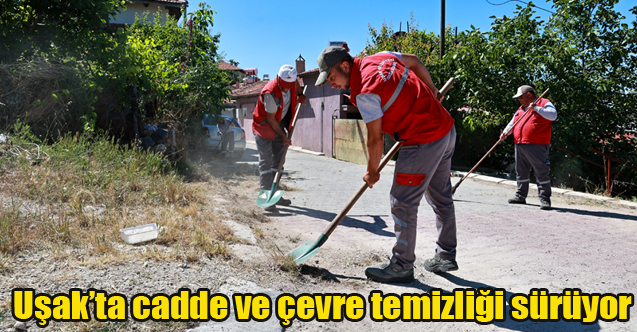 Uşak’ta cadde ve çevre temizlemesi sürüyor