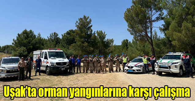 Uşak’ta orman yangınlarına karşı çalışma gerçekleşti