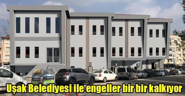 Uşak Belediyesi ile engeller bir bir kalkıyor