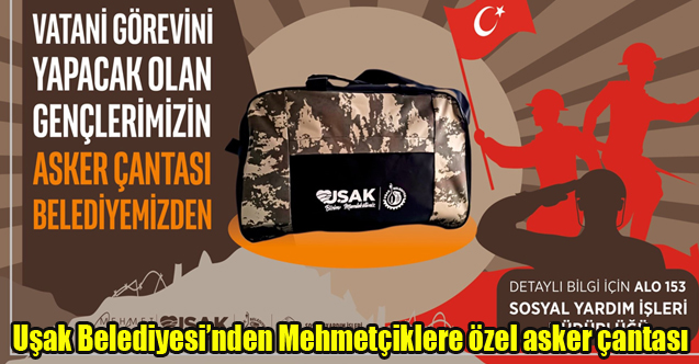 Uşak Belediyesi’nden Mehmetçiklere özel asker çantası
