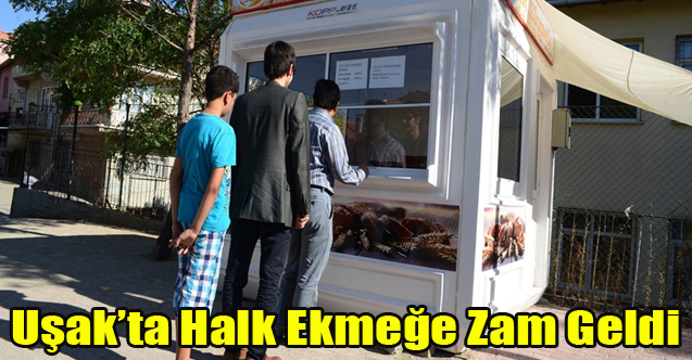Uşak Halk Ekmeğin fiyatına zam geldi