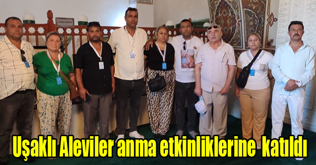 Uşaklı Aleviler anma etkinliklerine davetli olarak katıldı