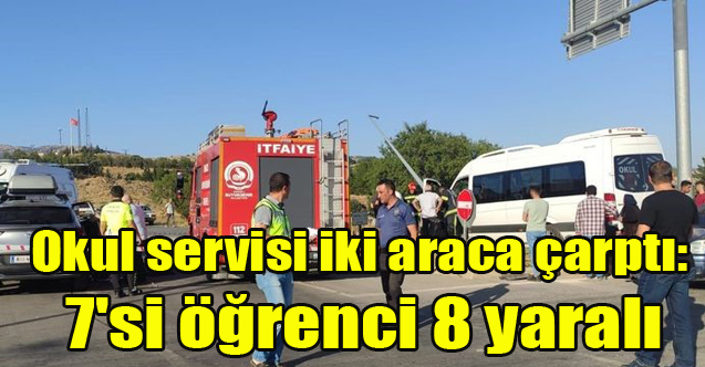 Okul servisi iki araca çarptı: 7'si öğrenci 8 yaralı
