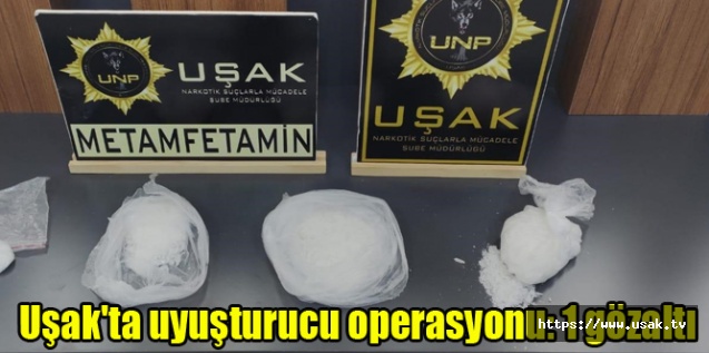 Uşak'ta uyuşturucu operasyonu: 1 gözaltı