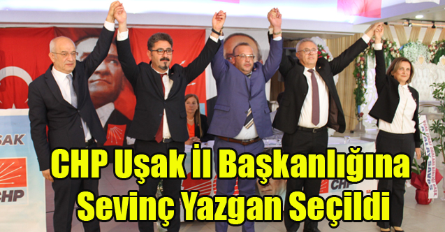 CHP Uşak İl Başkanlığına Sevinç Yazgan Seçildi