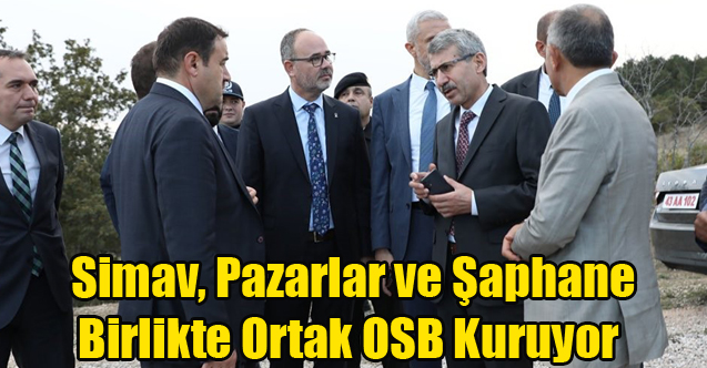 Simav, Pazarlar ve Şaphane Ortak OSB Kuruyor