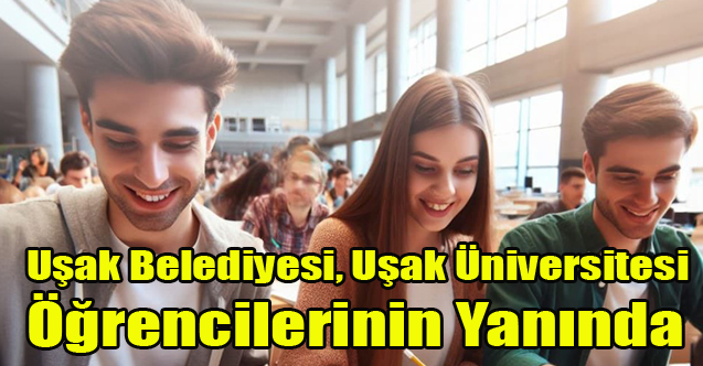 Uşak Belediyesi, Uşak Üniversitesi öğrencilerinin yanında
