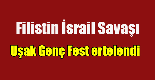 Uşak Genç Fest ertelendi