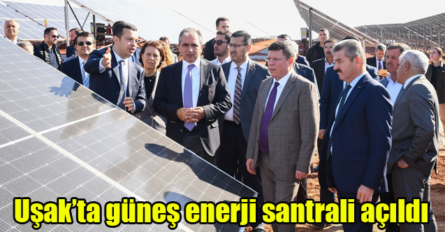 Uşak’ta güneş enerji santrali açıldı