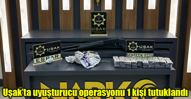 Uşak’taki uyuşturucu operasyonunda 1 kişi tutuklandı