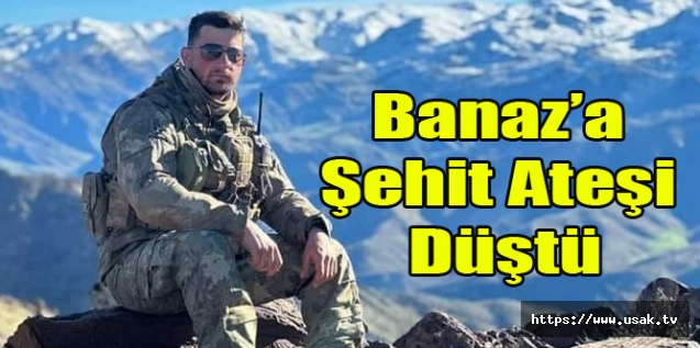Banaz'a Şehit Ateşi Düştü