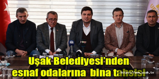 Uşak Belediyesi’nden esnaf odalarına bina tahsisi
