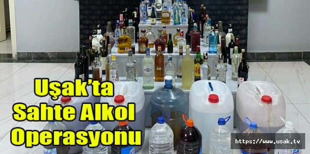 Uşak'ta Sahte Alkol Operasyonu