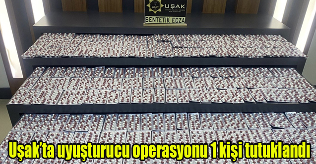 Uşak’taki uyuşturucu operasyonunda 1 kişi tutuklandı