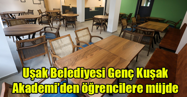 Uşak Belediyesi Genç Kuşak Akademi’den öğrencilere müjde