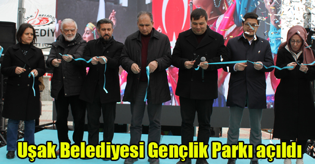 Uşak Belediyesi Gençlik Parkı açıldı