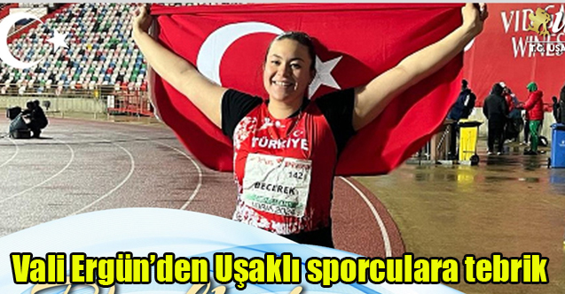 Vali Ergün’den Uşaklı sporculara tebrik