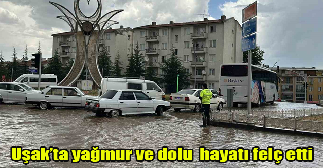 Uşak'ta Yağmur ve Dolu Hayatı Felç Etti
