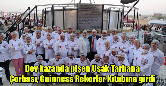 Dev kazanda pişen Uşak Tarhana Çorbası, Guinness Rekorlar Kitabına girdi 