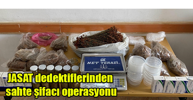 JASAT dedektiflerinden sahte şifacı operasyonu