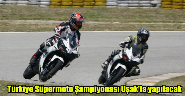 Türkiye Süpermoto Şampiyonası Uşak'ta yapılacak