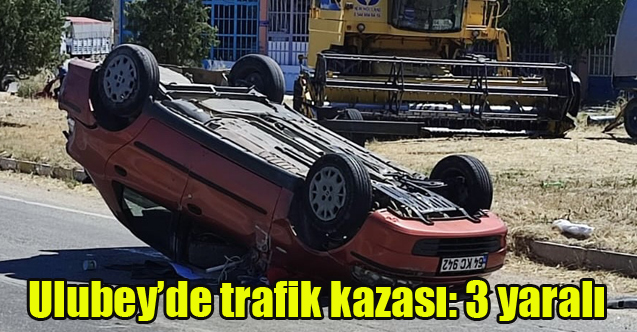 Ulubey'de trafik kazası: 3 yaralı