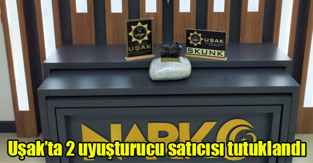 Uşak’ta 2 uyuşturucu satıcısı tutuklandı