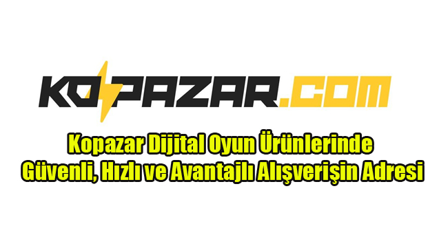 Kopazar Dijital Oyun Ürünlerinde Güvenli, Hızlı ve Avantajlı Alışverişin Adresi
