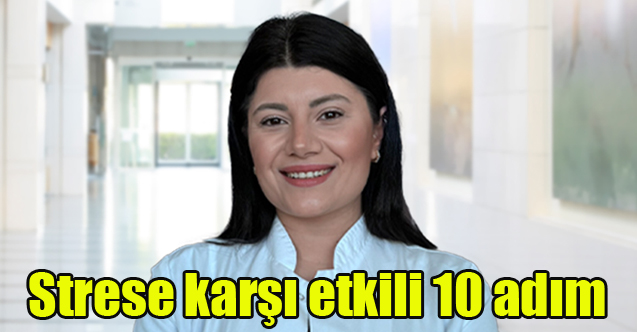 Strese karşı etkili 10 adım