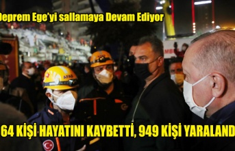 İZMİR DEPREMİNDE CAN KAYBI 64 OLDU YARALI SAYI İSE 949