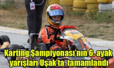 Karting Şampiyonasının 6. ayak yarışları Uşak#039;ta tamamlandı