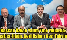 Başkan Özkan Yalım Yine Yollarda: Uşakta 4 Gün, Geri Kalanı Gezi Takvimi!