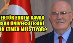 REKTÖR EKREM SAVAŞ UŞAK ÜNİVERSİTESİNİ YOK ETMEK Mİ İSTİYOR?